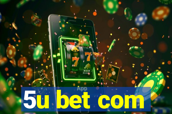 5u bet com